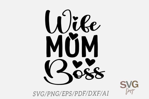 A Designer's Take on the Wife Mom Boss Mother's Day SVG