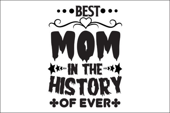 A Practical Review of the Best Mom in the History of Ever Svg