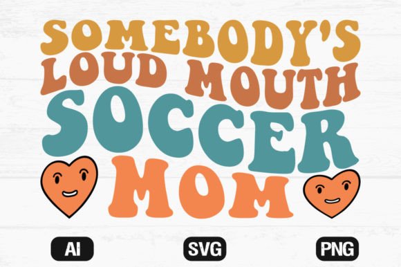 Assessing 'Somebody’s Loud Mouth Soccer Mom' for Embroidery Projects