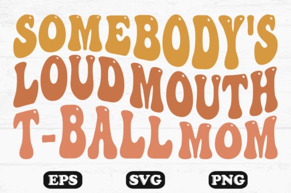 Somebody's Loud Mouth T-ball Mom Wavy: A Designer's Review